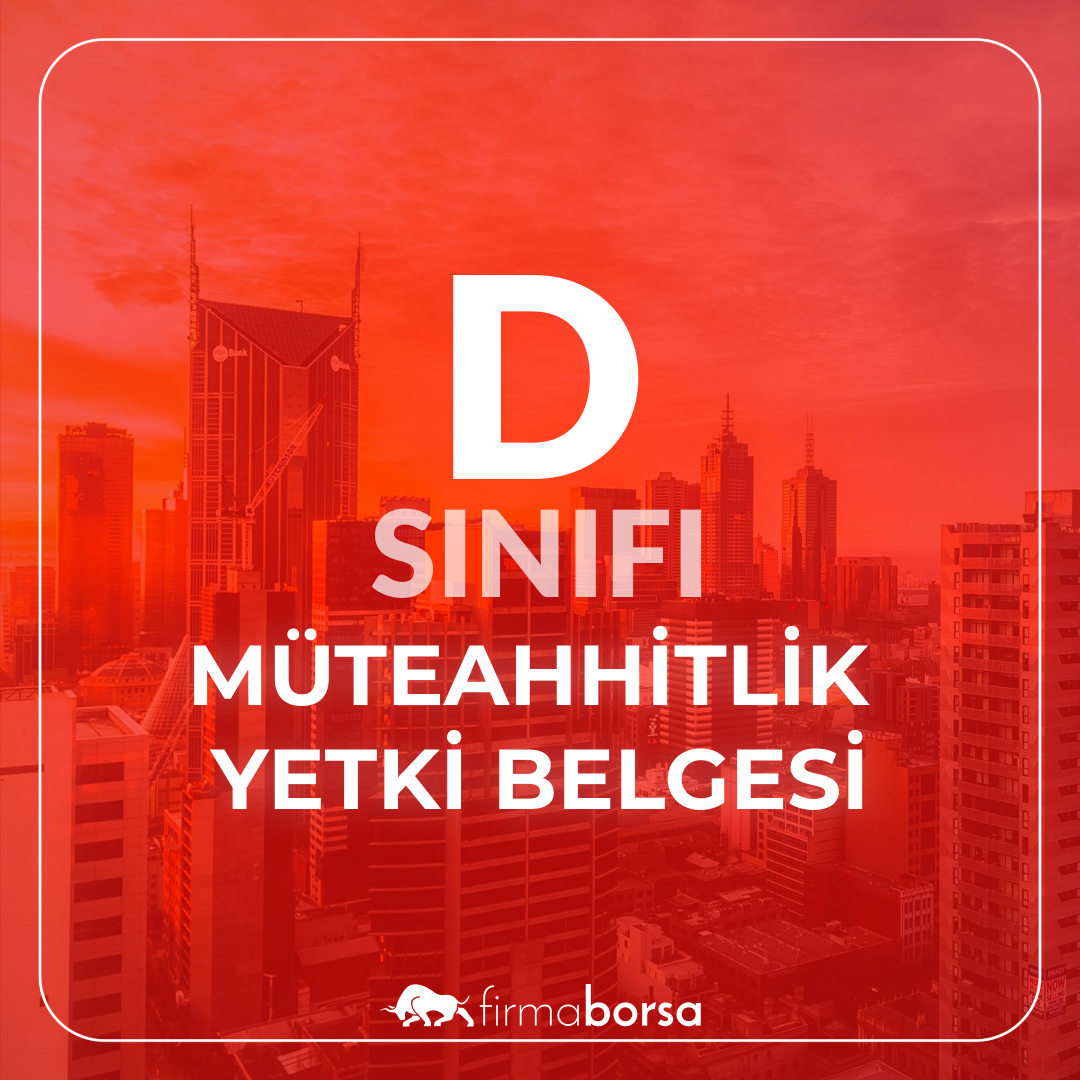 D SINIFI MÜTEAHHİTLİK YETKİ BELGESİ
