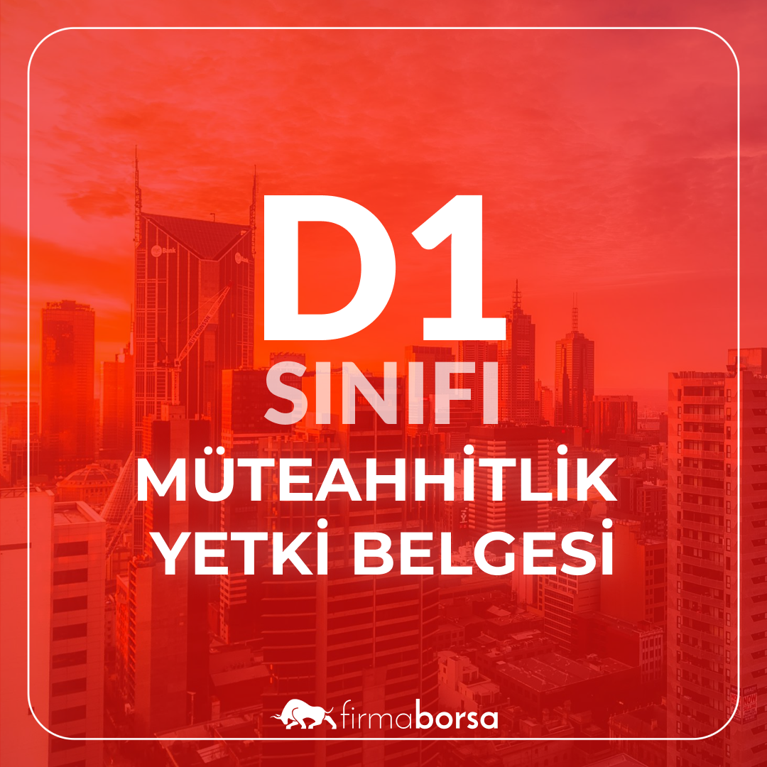 D1 SINIFI MÜTEAHHİTLİK YETKİ BELGESİ