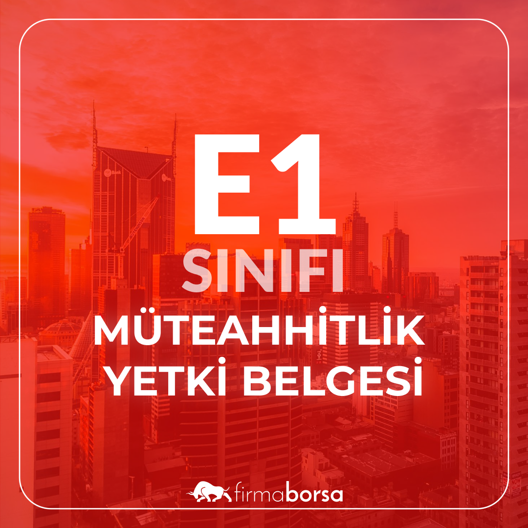 E1 SINIFI MÜTEAHHİTLİK YETKİ BELGESİ